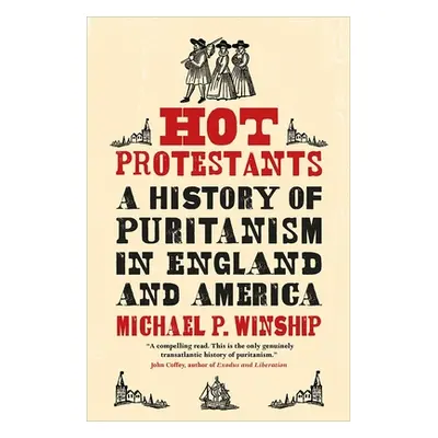 "Hot Protestants: A History of Puritanism in England and America" - "" ("Winship Michael P.")(Pa