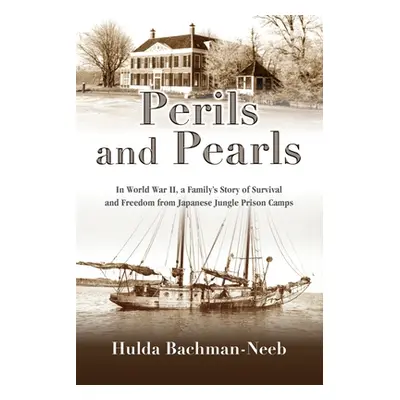 "Perils and Pearls: In World War II, a Family's Story of Survival and Freedom from Japanese Jung