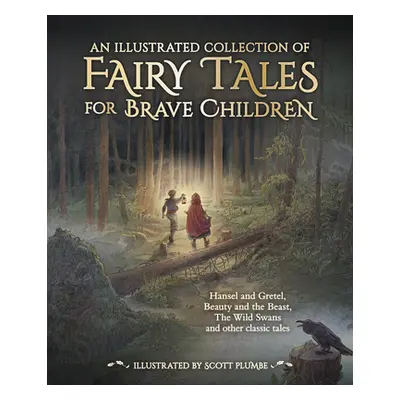 "An Illustrated Collection of Fairy Tales for Brave Children" - "" ("Grimm Jacob And Wilhelm")(P