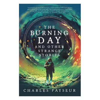 "The Burning Day and Other Strange Stories" - "" ("Payseur Charles")(Paperback)