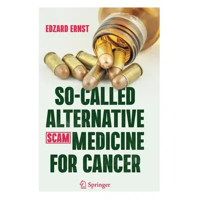 "So-Called Alternative Medicine (Scam) for Cancer" - "" ("Ernst Edzard")(Pevná vazba)