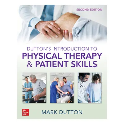 "Dutton's Introduction to Physical Therapy and Patient Skills, Second Edition" - "" ("Dutton Mar