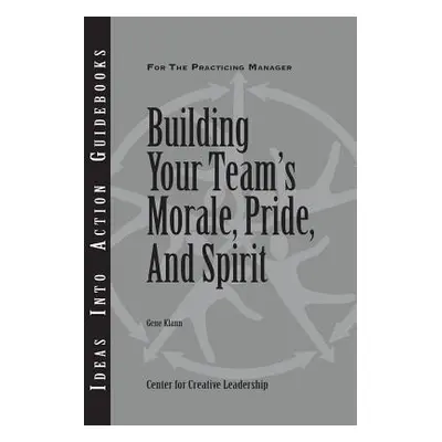 "Building Your Team's Morale, Pride, and Spirit" - "" ("Klann Gene")(Paperback)