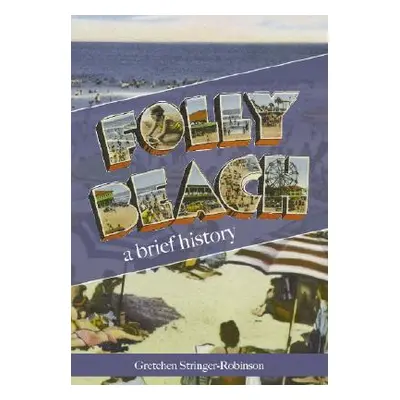 "Folly Beach: A Brief History" - "" ("Stringer-Robinson Gretchen")(Paperback)