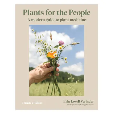 "Plants for the People: A Modern Guide to Plant Medicine" - "" ("Verinder Erin Lovell")(Pevná va