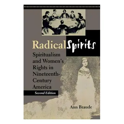 "Radical Spirits, Second Edition: Spiritualism and Women's Rights in Nineteenth-Century America"