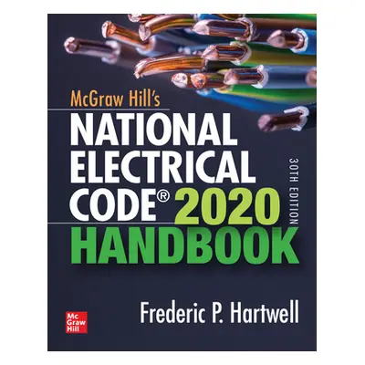 "McGraw-Hill's National Electrical Code 2020 Handbook, 30th Edition" - "" ("Hartwell Frederic")(