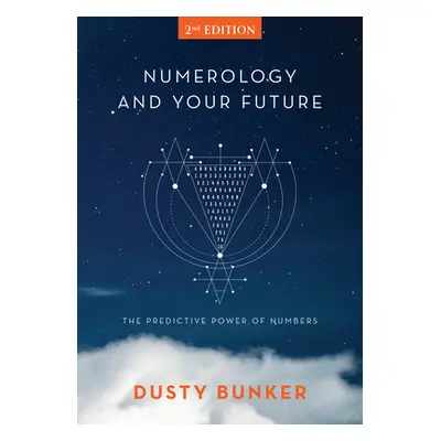 "Numerology and Your Future, 2nd Edition: The Predictive Power of Numbers" - "" ("Bunker Dusty")