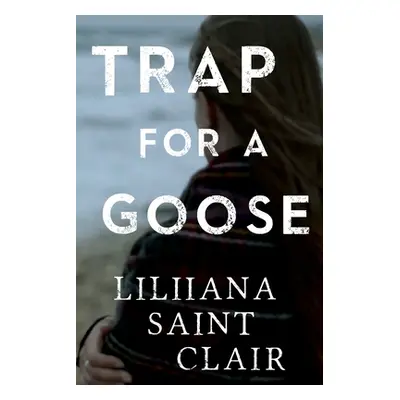 "Trap for a Goose" - "" ("Clair Liliiana Saint")(Paperback)