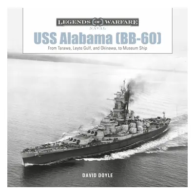 "USS Alabama (Bb-60): From Tarawa, Leyte Gulf, and Okinawa, to Museum Ship" - "" ("Doyle David")