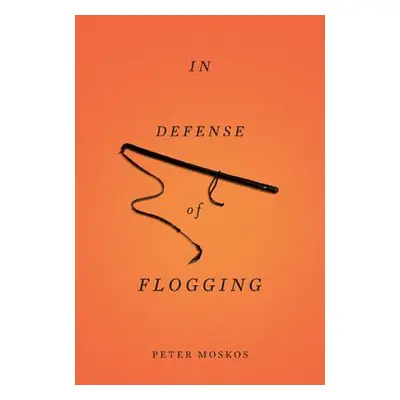 "In Defense of Flogging" - "" ("Moskos Peter")(Paperback)