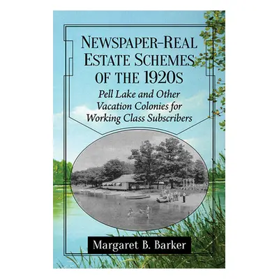 "Newspaper-Real Estate Schemes of the 1920s: Pell Lake and Other Vacation Colonies for Working C