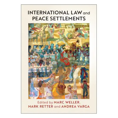 "International Law and Peace Settlements" - "" ("Weller Marc")(Pevná vazba)