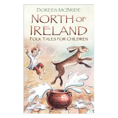 "North of Ireland Folk Tales for Children" - "" ("McBride Doreen")(Paperback)