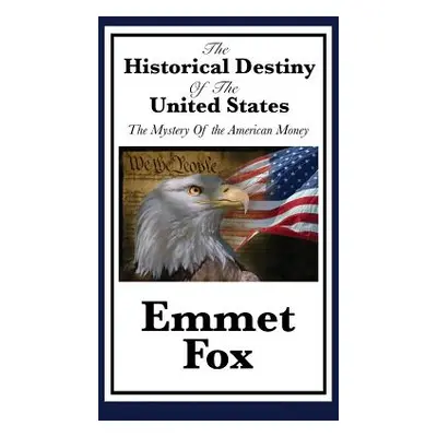 "The Historical Destiny of the United States" - "" ("Fox Emmet")(Pevná vazba)