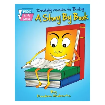 "Daddy Reads to Baby: A Story By Book" - "" ("Roberts Pauline")(Paperback)