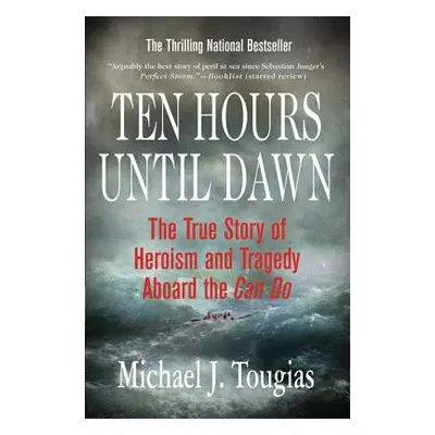 "Ten Hours Until Dawn: The True Story of Heroism and Tragedy Aboard the Can Do" - "" ("Tougias M