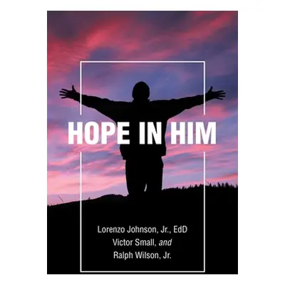 "Hope in Him" - "" ("Johnson Edd Lorenzo Jr.")(Paperback)