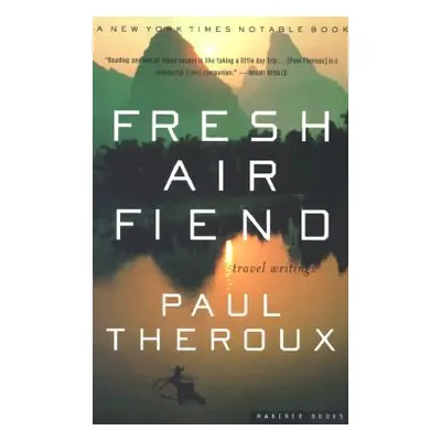 "Fresh Air Fiend: Travel Writings" - "" ("Theroux Paul")(Paperback)