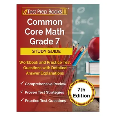 "Common Core Math Grade 7 Study Guide Workbook and Practice Test Questions with Detailed Answer 