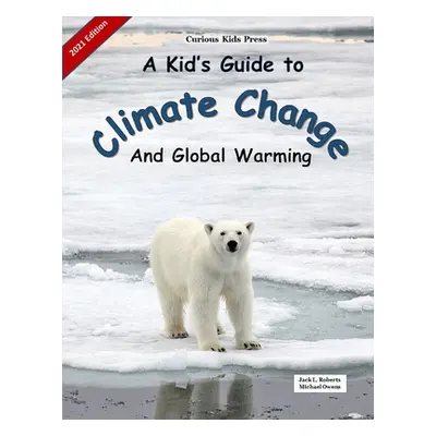 "A Kid's Guide to Climate Change and Global Warming" - "" ("Roberts Jack L.")(Paperback)