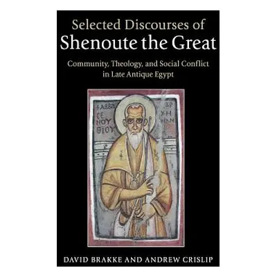 "Selected Discourses of Shenoute the Great" - "" ("Brakke David")(Paperback)