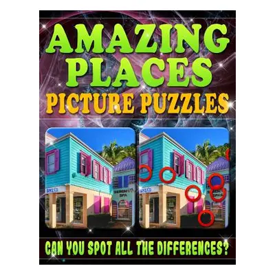 "Amazing Places: Picture Puzzles: Magnificent Picture Puzzles - Amazing Places... Spot the Diffe