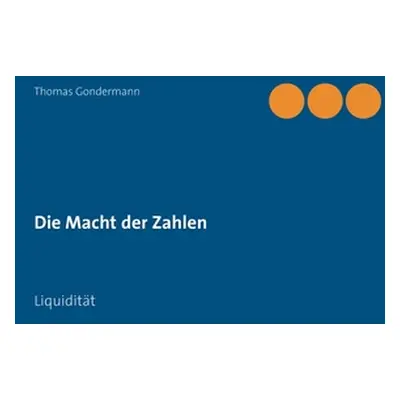 "Die Macht der Zahlen: Liquiditt" - "" ("Gondermann Thomas")(Paperback)