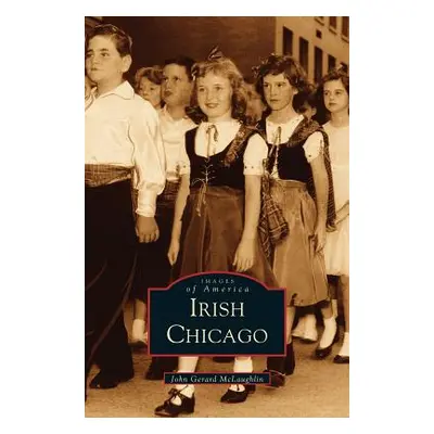 "Irish Chicago" - "" ("Arcadia Publishing")(Pevná vazba)