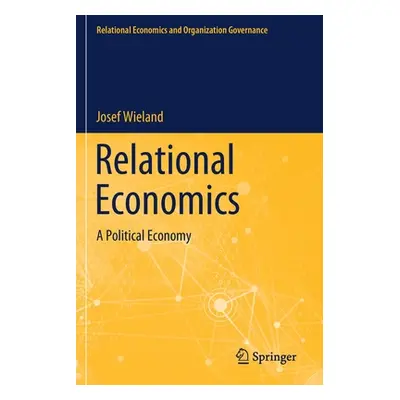 "Relational Economics: A Political Economy" - "" ("Wieland Josef")(Paperback)