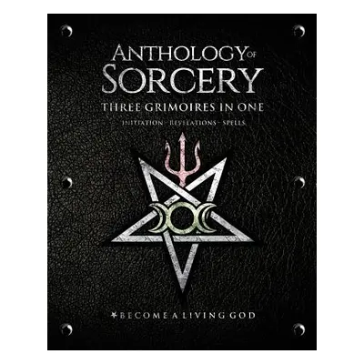 "Anthology Sorcery: Three Grimoires in One - Volumes 1, 2 & 3" - "" ("Mason Asenath")(Paperback)