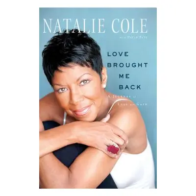 "Love Brought Me Back: A Journey of Loss and Gain" - "" ("Cole Natalie")(Paperback)