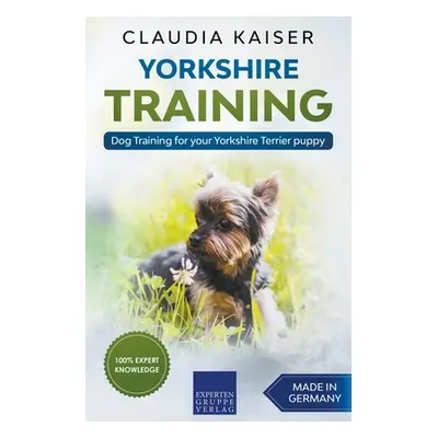 "Yorkshire Training - Dog Training for your Yorkshire Terrier puppy" - "" ("Kaiser Claudia")(Pap