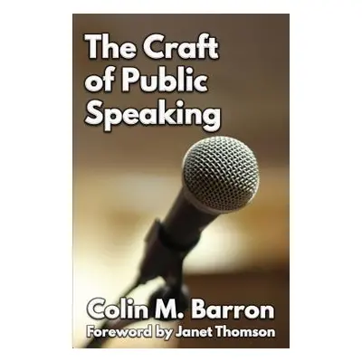 "The Craft of Public Speaking" - "" ("Barron Colin M.")(Paperback)