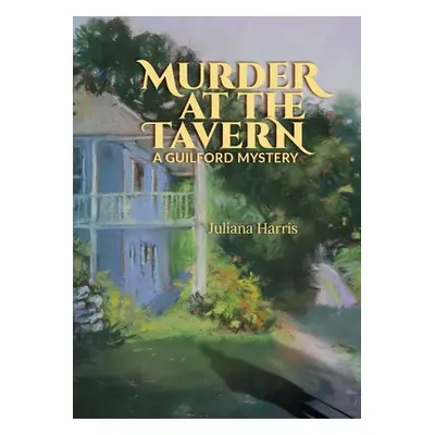 "Murder at The Tavern: A Guilford Mystery" - "" ("Harris Juliana")(Paperback)