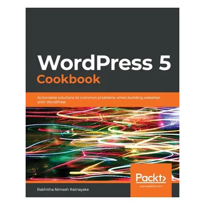 "WordPress 5 Cookbook" - "" ("Ratnayake Rakhitha Nimesh")(Paperback)