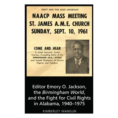 "Editor Emory O. Jackson, the Birmingham World, and the Fight for Civil Rights in Alabama, 1940-