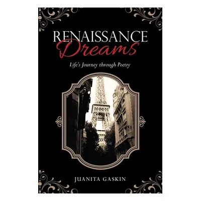 "Renaissance Dreams: Life's Journey Through Poetry" - "" ("Gaskin Juanita")(Paperback)