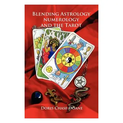 "Blending Astrology, Numerology and the Tarot" - "" ("Doane Doris Chase")(Paperback)