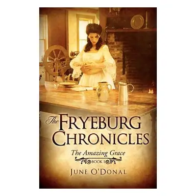 "The Fryeburg Chronicles: Book I" - "" ("O'Donal June")(Paperback)