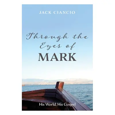 "Through the Eyes of Mark" - "" ("Ciancio Jack")(Paperback)