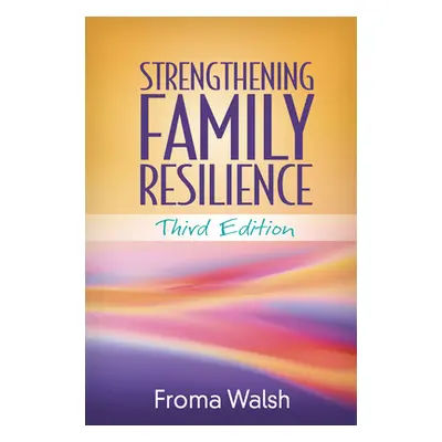 "Strengthening Family Resilience, Third Edition" - "" ("Walsh Froma")(Paperback)