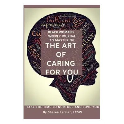 "Art of Caring for You! Black Woman's Self-Care Journal" - "" ("Farmer Lcsw Sharea")(Paperback)