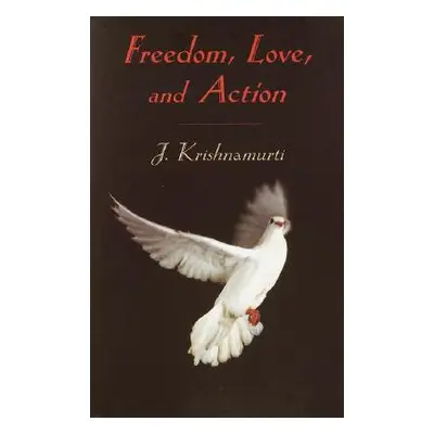 "Freedom, Love, and Action" - "" ("Krishnamurti J.")(Paperback)