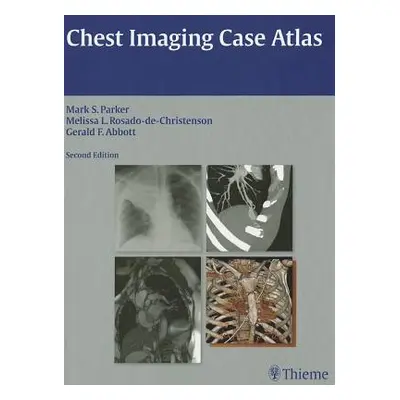 "Chest Imaging Case Atlas" - "" ("Parker Mark S.")(Pevná vazba)