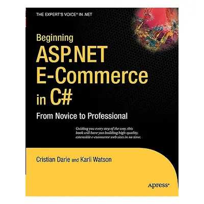 "Beginning ASP.NET E-Commerce in C#: From Novice to Professional" - "" ("Watson Karli")(Paperbac