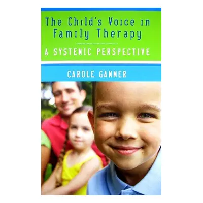 "The Child's Voice in Family Therapy: A Systemic Perspective" - "" ("Gammer Carole")(Pevná vazba