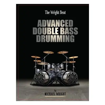 "The Wright Beat - Advanced Double Bass Drumming" - "" ("Wright Michael")(Paperback)