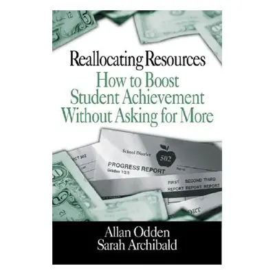 "Reallocating Resources: How to Boost Student Achievement Without Asking for More" - "" ("Odden 