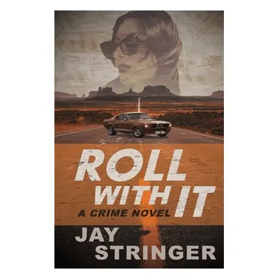 "Roll With It: A Crime Novel" - "" ("Stringer Jay")(Paperback)